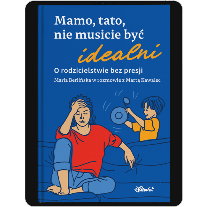 Mamo, tato, nie musicie być idealni- ebook